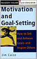 Motivation and Goal-Setting: How to Set and Achieve Goals and Inspire Others