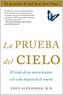 La prueba del cielo by Eben, M.D. Alexander: Book Cover