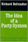 The Idea of a Party System: The Rise of Legitimate Opposition in the United States, 1780-1840
