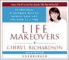 Life Makeovers: A Practical and Inspiring Way to Improve Your Life One Week at a Time