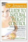 Dr. Jensen's Guide to Natural Weight Control : A Balanced Approach to Well-Being