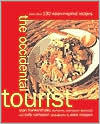 The Occidental Tourist: More Than 130 Asian-Inspired Recipes