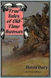 True Tales of Old-Time Kansas: Revised Edition