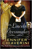 Mrs. Lincoln's Dressmaker by Jennifer Chiaverini: Book Cover