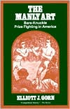 Manly Art: Bare Knuckle Prize Fighting in America