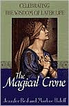 The Magical Crone: Celebrating the Wisdom of Later Life