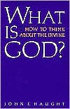 What Is God: How to Think about the Divine