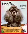 Poodles: Everything about Purchase, Care, Nutrition, Breeding, Behavior, and Training