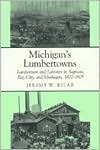 Michigan's Lumbertowns: Lumbermen and Laborers in Saginaw, Bay City, and Muskegon, 1870-1905