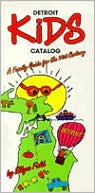 Detroit Kids Catalog: A Family Guide for the 21st Century