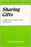 Sharing Gifts: A Spirituality of Time, Talent, and Treasure