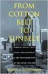 From Cotton Belt to Sunbelt: Federal Policy, Economic Development, and the Transformation of the South 1938-1980