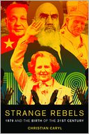 Strange Rebels by Christian Caryl: Book Cover
