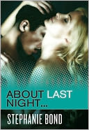 About Last Night... by Stephanie Bond: NOOK Book Cover