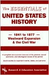 The Essentials of United States History: 1841 to 1877 Westward Expansion & the Civil War