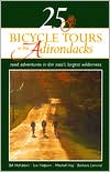 25 Bicycle Tours in the Adirondacks: Road Adventures in the East's Largest Wilderness