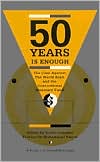 Fifty Years is Enough: The Case Against the World Bank and the International Monetary Fund