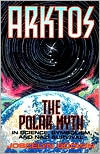 Arktos: The Polar Myth in Science, Symbolism, and Nazi Survival