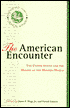 American Encounter: The United States and the Making of the Modern World: Essays from 75 Years of Foreign Affairs