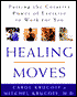 Healing Moves: How to Cure, Relieve, and Prevent Common Ailments with Exercise