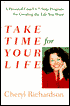 Take Time for Your Life: A Personal Coach's 7 Step Program for Creating the Life You Want