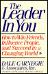 The Leader in You: How to Win Friends, Influence People, and Succeed in a Changing World