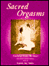Sacred Orgasms: Teachings from the Heart