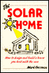 The Solar Home: How to Design and Build a House You Heat with the Sun