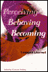 Perceiving, Behaving, Becoming: Lessons Learned