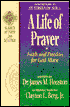 Life of Prayer : Faith and Passion for God Alone : From the Work by St. Teresa of Avila