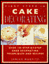 First Steps In Cake Decorating: Over 100 Step-By-Step Cake Decorating Techniques And Recipes