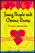 Young People and Chronic Illness: True Stories, Help and Hope