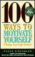 100 Ways to Motivate Yourself: Change Your Life Forever