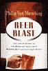 Beer Blast:The Inside Story of the Brewing Industry's Bizarre Battles for Your Money