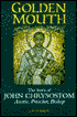 Golden Mouth: The Story of John Chrysostom: Ascetic, Preacher, Bishop