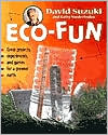 Eco-Fun: Great Projects, Experiments, and Games for a Greener Earth