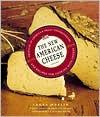 New American Cheese: Profiles of America's Great Cheesemakers and Recipes for Cooking with Cheese