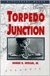Torpedo Junction: U-Boat War off America's East Coast, 1942