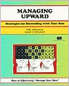 Managing Upward: Strategies for Succeeding With Your Boss