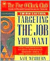 Targeting the Job You Want: For Job Hunters, Career Changers, Consultants and Freelancers