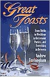 Great Toasts: From Births to Weddings to Retirement Parties... And Everything in Between