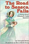 The Road to Seneca Falls a Story about Elizabeth Cady Stanton