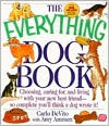 The Everything Dog Book: Choosing, Caring Fof, and Living With Your New Best Friend--So Complete You'll Think a Dog Wrote It!