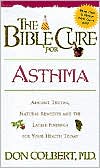 The Bible Cure for Asthma: Ancient Truths, Natural Remedies and the Latest Findings for Your Health Today.