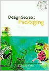 Design Secrets: Packaging: 50 Real-Life Projects Uncovered