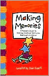 Making Memories: A Parent's Guide to Making Childhood Memories that Last a Lifetime