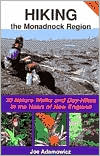 Hiking the Monadnock Region: 30 Nature Walks and Day-Hikes in the Heart of New England