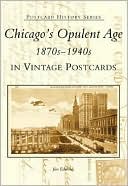 Chicago's Opulent Age, Illinois (Postcard History Series)