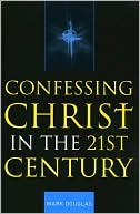 Confessing Christ in the Twenty-First Century