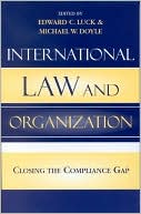 International Law and Organization: Closing the Compliance Gap